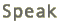Speak